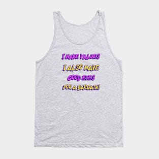 I Have Values I Also Have Good Eyes For A Bargain Shopping Lovers Funny Tank Top